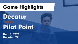 Decatur  vs Pilot Point  Game Highlights - Dec. 1, 2023