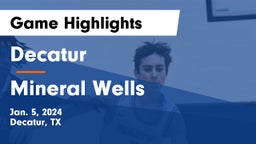 Decatur  vs Mineral Wells  Game Highlights - Jan. 5, 2024