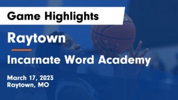 Raytown  vs Incarnate Word Academy Game Highlights - March 17, 2023