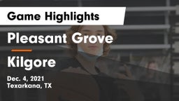 Pleasant Grove  vs Kilgore  Game Highlights - Dec. 4, 2021
