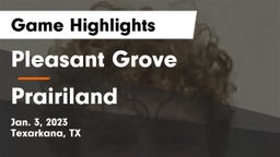 Pleasant Grove  vs Prairiland  Game Highlights - Jan. 3, 2023