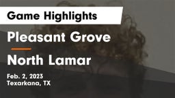 Pleasant Grove  vs North Lamar  Game Highlights - Feb. 2, 2023