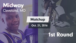Matchup: Midway  vs. 1st Round 2016