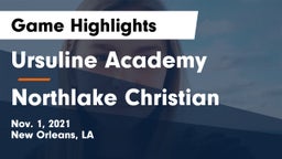 Ursuline Academy  vs Northlake Christian  Game Highlights - Nov. 1, 2021