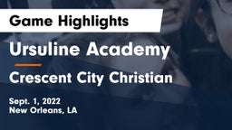 Ursuline Academy  vs Crescent City Christian  Game Highlights - Sept. 1, 2022