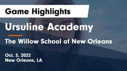 Ursuline Academy  vs The Willow School of New Orleans Game Highlights - Oct. 3, 2022