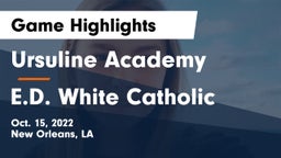 Ursuline Academy  vs E.D. White Catholic  Game Highlights - Oct. 15, 2022