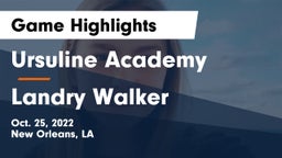 Ursuline Academy  vs Landry Walker Game Highlights - Oct. 25, 2022