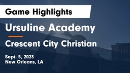 Ursuline Academy  vs Crescent City Christian  Game Highlights - Sept. 5, 2023