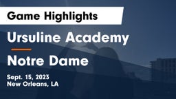Ursuline Academy  vs Notre Dame  Game Highlights - Sept. 15, 2023
