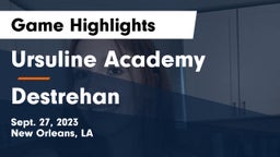 Ursuline Academy  vs Destrehan  Game Highlights - Sept. 27, 2023