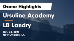 Ursuline Academy  vs LB Landry Game Highlights - Oct. 24, 2023