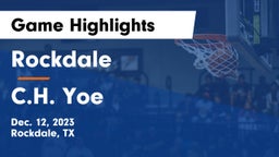 Rockdale  vs C.H. Yoe  Game Highlights - Dec. 12, 2023