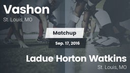 Matchup: Vashon  vs. Ladue Horton Watkins  2016