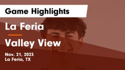 La Feria  vs Valley View  Game Highlights - Nov. 21, 2023