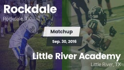 Matchup: Rockdale  vs. Little River Academy  2016