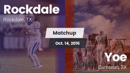 Matchup: Rockdale  vs. Yoe  2016