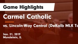 Carmel Catholic  vs vs. Lincoln-Way Central (DeKalb MLK Tourney) Game Highlights - Jan. 21, 2019