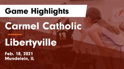 Carmel Catholic  vs Libertyville  Game Highlights - Feb. 18, 2021