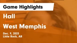 Hall  vs West Memphis  Game Highlights - Dec. 9, 2023