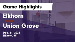 Elkhorn  vs Union Grove  Game Highlights - Dec. 21, 2023