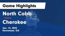 North Cobb  vs Cherokee  Game Highlights - Jan. 13, 2023