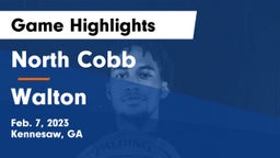 North Cobb  vs Walton  Game Highlights - Feb. 7, 2023
