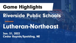 Riverside Public Schools vs Lutheran-Northeast  Game Highlights - Jan. 31, 2022