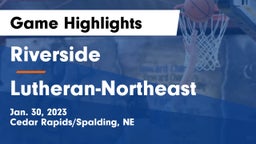 Riverside  vs Lutheran-Northeast  Game Highlights - Jan. 30, 2023