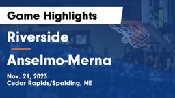 Riverside  vs Anselmo-Merna  Game Highlights - Nov. 21, 2023
