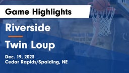 Riverside  vs Twin Loup  Game Highlights - Dec. 19, 2023