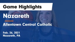 Nazareth  vs Allentown Central Catholic  Game Highlights - Feb. 26, 2021