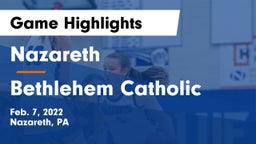 Nazareth  vs Bethlehem Catholic  Game Highlights - Feb. 7, 2022