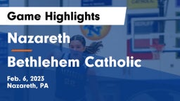 Nazareth  vs Bethlehem Catholic  Game Highlights - Feb. 6, 2023