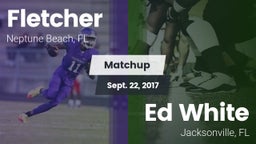 Matchup: Fletcher  vs. Ed White  2017