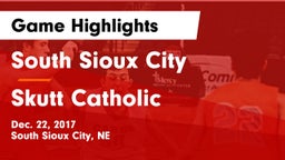 South Sioux City  vs Skutt Catholic  Game Highlights - Dec. 22, 2017