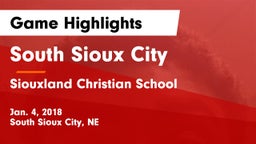 South Sioux City  vs Siouxland Christian School Game Highlights - Jan. 4, 2018