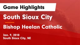 South Sioux City  vs Bishop Heelan Catholic  Game Highlights - Jan. 9, 2018