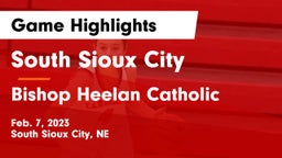 South Sioux City  vs Bishop Heelan Catholic  Game Highlights - Feb. 7, 2023