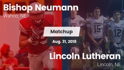 Matchup: Bishop Neumann High vs. Lincoln Lutheran  2018