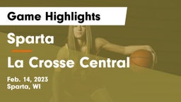 Sparta  vs La Crosse Central  Game Highlights - Feb. 14, 2023