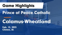 Prince of Peace Catholic  vs Calamus-Wheatland  Game Highlights - Feb. 13, 2023