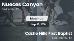 Matchup: Nueces Canyon High vs. Castle Hills First Baptist  2016