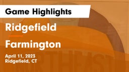 Ridgefield  vs Farmington  Game Highlights - April 11, 2023