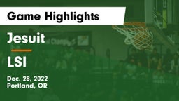 Jesuit  vs LSI Game Highlights - Dec. 28, 2022