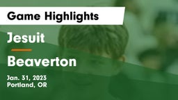 Jesuit  vs Beaverton  Game Highlights - Jan. 31, 2023