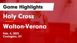 Holy Cross  vs Walton-Verona  Game Highlights - Feb. 4, 2023