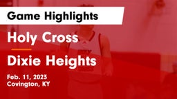 Holy Cross  vs Dixie Heights  Game Highlights - Feb. 11, 2023