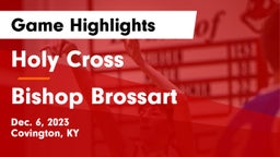 Holy Cross  vs Bishop Brossart  Game Highlights - Dec. 6, 2023