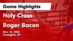 Holy Cross  vs Roger Bacon  Game Highlights - Dec. 12, 2023